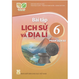 Bài tập Lịch sử và Địa lí 6 - Phần Lịch sử