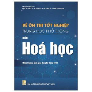 Đề ôn thi tốt nghiệp THPT môn Hóa học (Biên soạn theo Chương trình giáo dục phổ thông 2018)