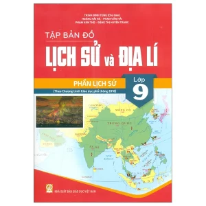 Tập bản đồ Lịch sử và địa lí lớp 9 - Phần Lịch sử